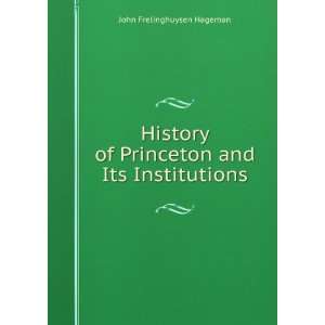   of Princeton and Its Institutions John Frelinghuysen Hageman Books