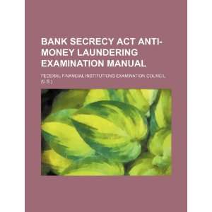  Bank Secrecy Act anti money laundering examination manual 
