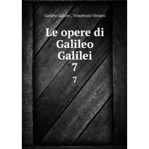   opere di Galileo Galilei. 7 Vincenzio Viviani Galileo Galilei  Books