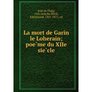  La mort de Garin le Loherain; poeÌ?me du XIIe sieÌ?cle 