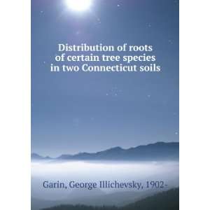   in two Connecticut soils George Illichevsky, 1902  Garin Books