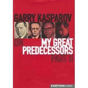  Garry Kasparov on My Great Predecessors **ISBN 