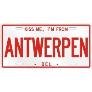 NEW  KISS ME , I AM FROM ANTWERPEN  BELGIUM LICENSE PLATE SIGN CITY