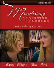 Mentoring Beginning Teachers Guiding, Reflecting, Coaching 