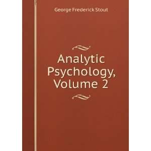   Analytic Psychology, Volume 2 George Frederick Stout Books