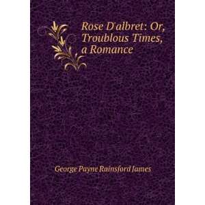   Times, a Romance George Payne Rainsford James  Books
