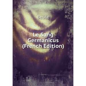  Le Sang Germanicus (French Edition) BeulÃ© Books