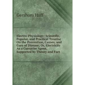   Currative Agent, Supported by Theory and Fact Gershom Huff Books