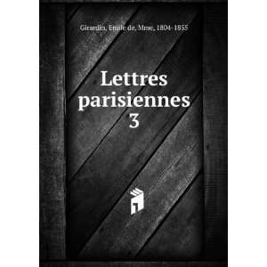  Lettres parisiennes. 3 Emile de, Mme, 1804 1855 Girardin Books