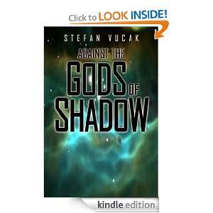 Against The Gods Of Shadow   Shadow Gods Saga Book Two Stefan Vucak 