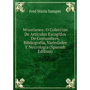   Variedades Y NecrologÃ­a (Spanish Edition) JosÃ© MarÃ­a Samper