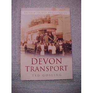    Devon Transport, Britain in Old Photographs Ted Gosling Books