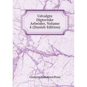  Udvalgte Digteriske Arbeider, Volume 4 (Danish Edition 