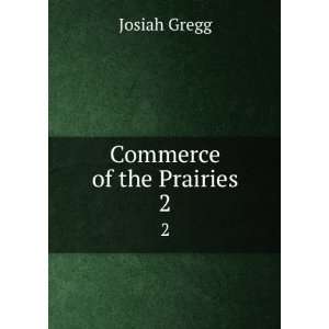  Commerce of the Prairies. 2 Josiah Gregg Books