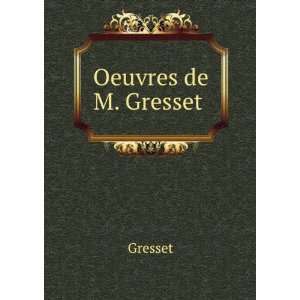 Oeuvres de M. Gresset . Gresset  Books