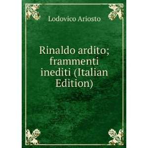  Rinaldo ardito; frammenti inediti (Italian Edition 