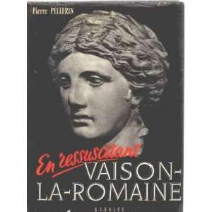  En ressucitant vaison la romaine Pellerin Pierre Books