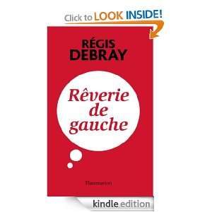 Rêverie de gauche (LITTERATURE FRA) (French Edition) Régis Debray 