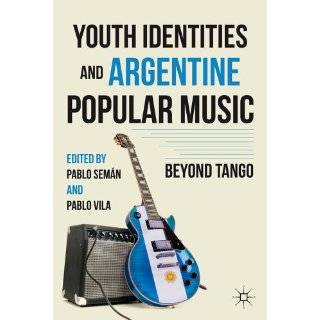 Youth Identities and Argentine Popular Music Beyond Tango