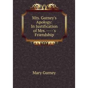    In Justification of Mrs.     s Friendship. Mary Gurney Books