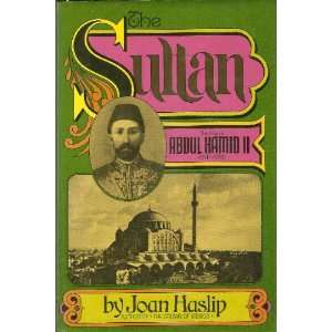  THE SULTAN THE LIFE OF ABDUL HAMID 2 Joan Haslip Books