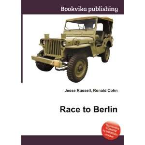  Race to Berlin Ronald Cohn Jesse Russell Books