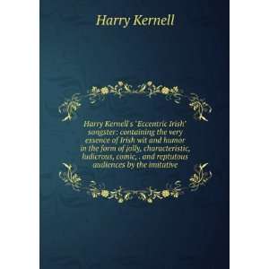  Harry Kernells Eccentric Irish songster containing the 