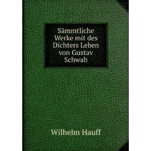   Werke mit des Dichters Leben von Gustav Schwab Wilhelm Hauff Books