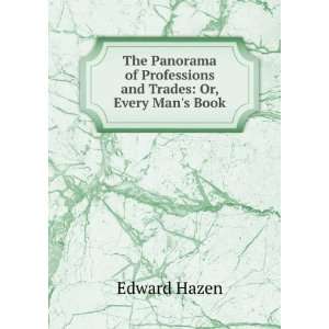   of Professions and Trades Or, Every Mans Book Edward Hazen Books