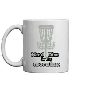  Need Disc Every Morning Custom 11oz Ceramic Coffee Mug 