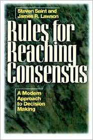 Rules for Reaching Consensus A Modern Approach to Decision Making 