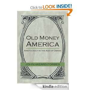 Old Money America JOHN HAZARD FORBES  Kindle Store