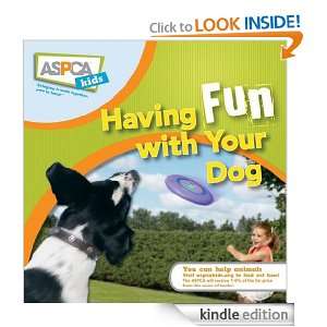 Having Fun with Your Dog (ASPCA Kids) Jacque Lynn Schultz  