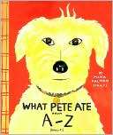 What Pete Ate from A to Z Maira Kalman