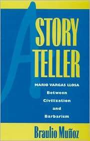 Storyteller Mario Vargas Llosa Between Civilization and Barbarism 
