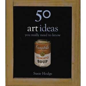 50 Art Ideas You Really Need to Know byHodge Hodge  Books
