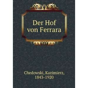  Der Hof von Ferrara Kazimierz, 1843 1920 Chedowski Books