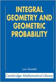 Integral Geometry and Geometric Probability, (0521523443), Luis A 