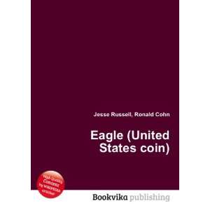  Eagle (United States coin) Ronald Cohn Jesse Russell 