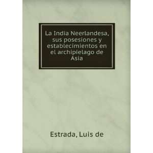  La India Neerlandesa, sus posesiones y establecimientos en 