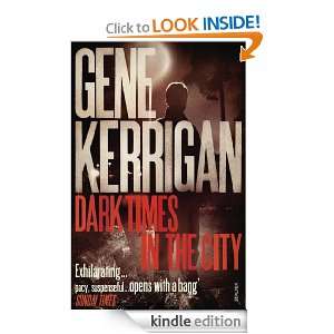 Dark Times in the City Gene Kerrigan  Kindle Store