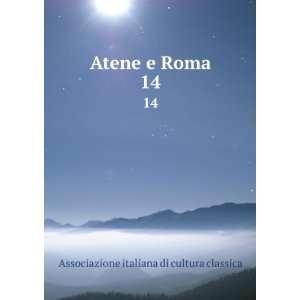  Atene e Roma. 14 Associazione italiana di cultura 