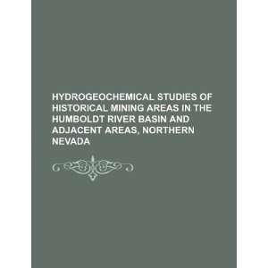  Hydrogeochemical studies of historical mining areas in the Humboldt 