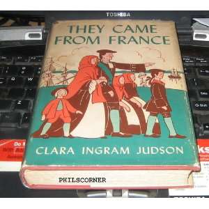  They Came From France Clara Ingram Judson Books