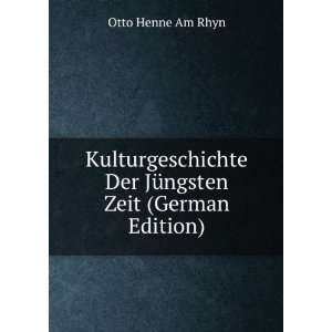   Der JÃ¼ngsten Zeit (German Edition) Otto Henne Am Rhyn Books
