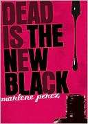 Dead Is the New Black (Dead Is Marlene Perez