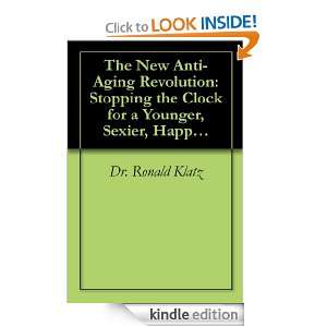 The New Anti Aging Revolution Stopping the Clock for a Younger 