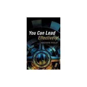  You Can Lead Effectively [Paperback] Mathew Philip 