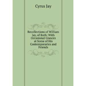   Glances at Some of His Contemporaries and Friends Cyrus Jay Books