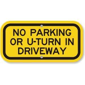  No Parking Or U  Turn In Driveway Aluminum Sign, 12 x 6 